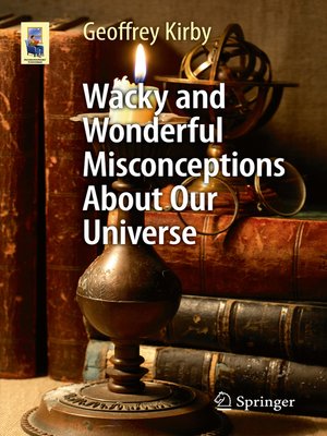 cover image of Wacky and Wonderful Misconceptions About Our Universe